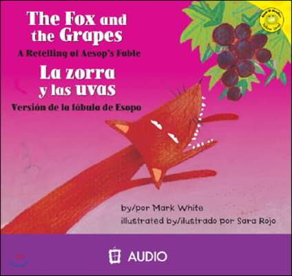 The Fox and the Grapes/Le Zorra y Las Uvas: A Retelling of Aesop's Fable/Version de La Fabula de Esopo