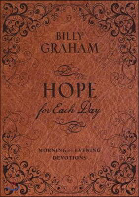 Hope for Each Day Morning and Evening Devotions: Words of Wisdom and Faith (730 Daily Devotions)