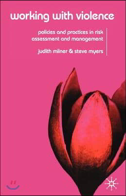 Working with Violence: Policies and Practices in Risk Assessment and Management