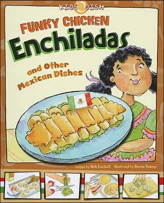 Funky Chicken Enchiladas: And Other Mexican Dishes