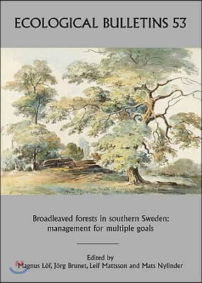 Ecological Bulletins, Broadleaved Forests in Southern Sweden: Management for Multiple Goals