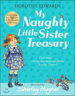 My Naughty Little Sister: A Treasury Collection