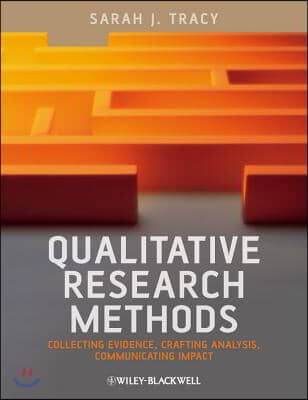 Qualitative Research Methods: Collecting Evidence, Crafting Analysis, Communicating Impact