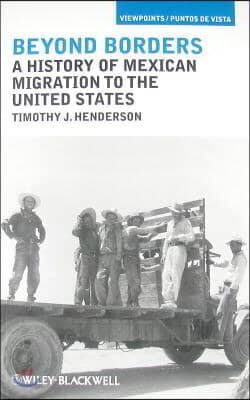 Beyond Borders: A History of Mexican Migration to the United States