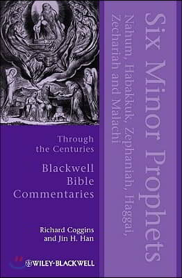 Six Minor Prophets Through the Centuries: Nahum, Habakkuk, Zephaniah, Haggai, Zechariah, and Malachi