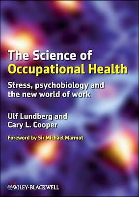 The Science of Occupational Health: Stress, Psychobiology, and the New World of Work