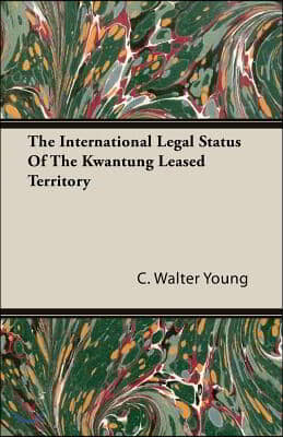 The International Legal Status of the Kwantung Leased Territory