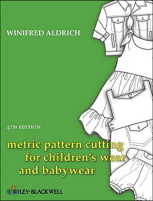 Metric Pattern Cutting for Children's Wear and Babywear: From Birth to 14 Years