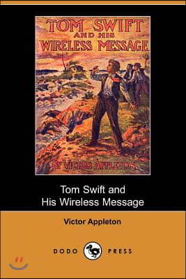 Tom Swift and His Wireless Message: Or, the Castaways of Earthquake Island (Dodo Press)