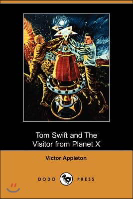 Tom Swift and the Visitor from Planet X (Illustrated Edition) (Dodo Press)