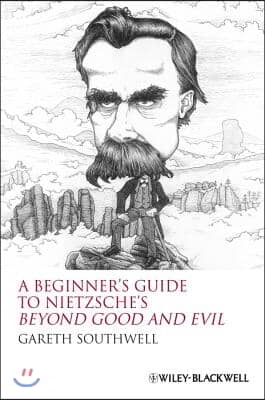 A Beginner&#39;s Guide to Nietzsche&#39;s Beyond Good and Evil