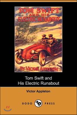 Tom Swift and His Electric Runabout, Or, the Speediest Car on the Road (Dodo Press)