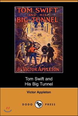 Tom Swift and His Big Tunnel, Or, the Hidden City of the Andes (Dodo Press)