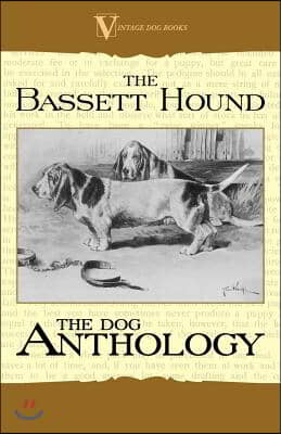 The Basset Hound - A Dog Anthology (A Vintage Dog Books Breed Classic)