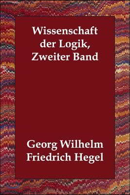 Wissenschaft Der Logik, Zweiter Band