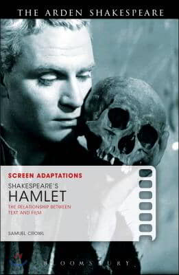 Screen Adaptations: Shakespeare&#39;s Hamlet: The Relationship Between Text and Film