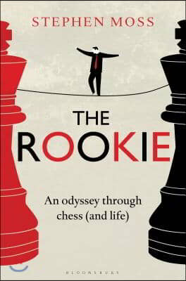 The Rookie: An Odyssey Through Chess (and Life)