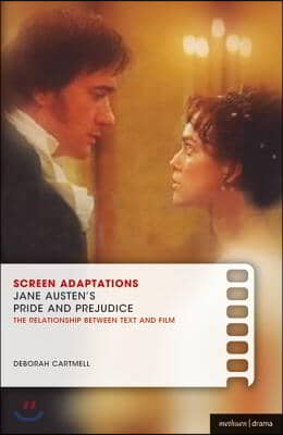 Screen Adaptations: Jane Austen&#39;s Pride and Prejudice: A Close Study of the Relationship Between Text and Film