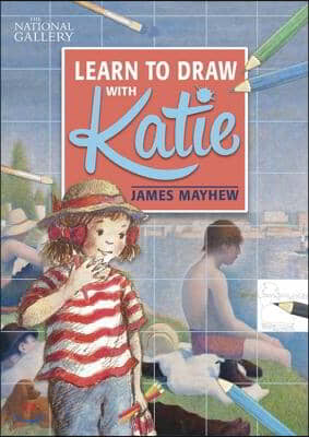 Katie: Learn to Draw with Katie: A National Gallery Book