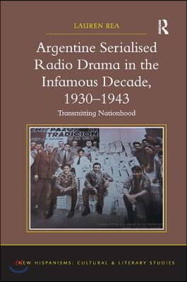 Argentine Serialised Radio Drama in the Infamous Decade, 1930–1943