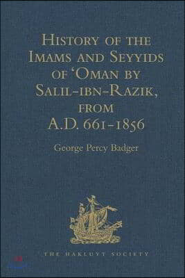 History of the Imams and Seyyids of &#39;Oman by Salil-ibn-Razik, from A.D. 661-1856