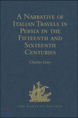 Narrative of Italian Travels in Persia in the Fifteenth and Sixteenth Centuries