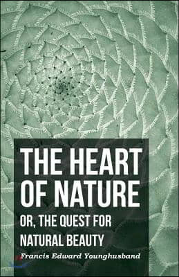 The Heart of Nature - Or, the Quest for Natural Beauty