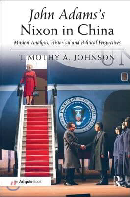 John Adams&#39;s Nixon in China: Musical Analysis, Historical and Political Perspectives