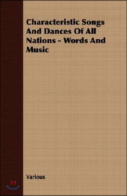 Characteristic Songs and Dances of All Nations