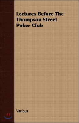 Lectures Before the Thompson Street Poker Club