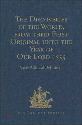 Discoveries of the World, from their First Original unto the Year of Our Lord 1555, by Antonio Galvano, governor of Ternate