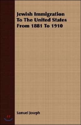 Jewish Immigration To The United States From 1881 To 1910