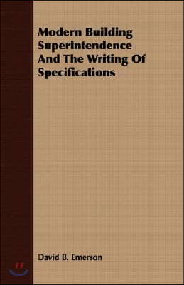 Modern Building Superintendence And The Writing Of Specifications