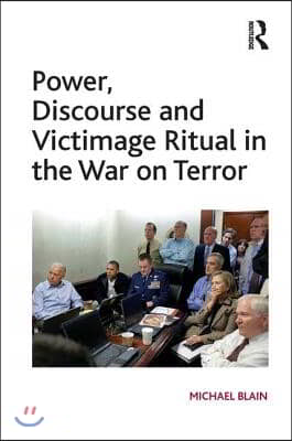 Power, Discourse and Victimage Ritual in the War on Terror