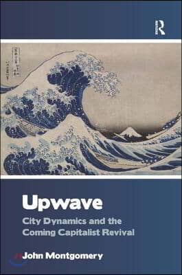 Upwave: City Dynamics and the Coming Capitalist Revival