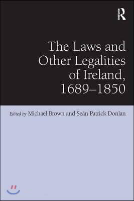 Laws and Other Legalities of Ireland, 1689-1850