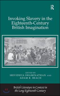 Invoking Slavery in the Eighteenth-Century British Imagination