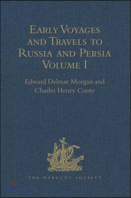 Early Voyages and Travels to Russia and Persia by Anthony Jenkinson and other Englishmen