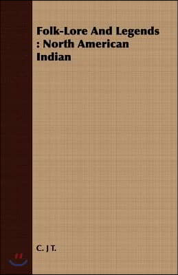 Folk-Lore and Legends: North American Indian