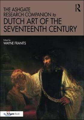 Ashgate Research Companion to Dutch Art of the Seventeenth Century