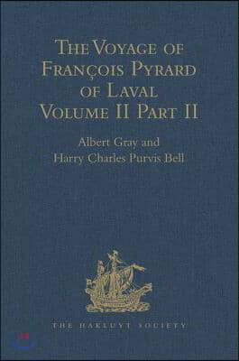 Voyage of François Pyrard of Laval to the East Indies, the Maldives, the Moluccas, and Brazil