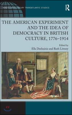 American Experiment and the Idea of Democracy in British Culture, 1776–1914