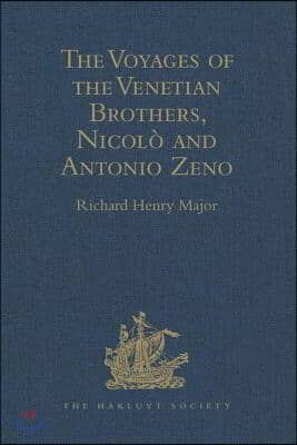 Voyages of the Venetian Brothers, Nicol&#242; and Antonio Zeno, to the Northern Seas in the XIVth Century