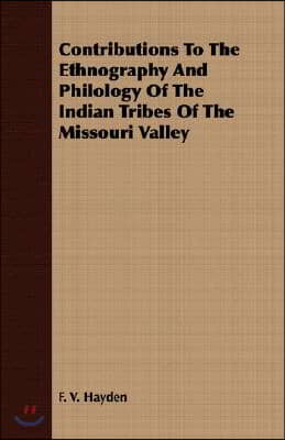 Contributions to the Ethnography and Philology of the Indian Tribes of the Missouri Valley