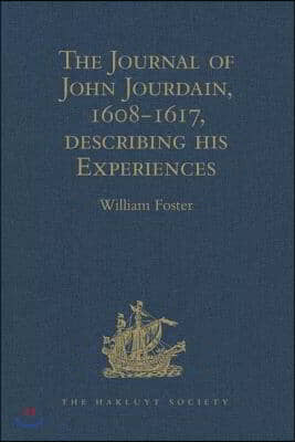 Journal of John Jourdain, 1608-1617, describing his Experiences in Arabia, India, and the Malay Archipelago