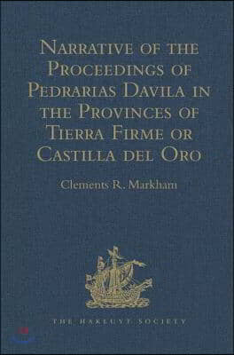 Narrative of the Proceedings of Pedrarias Davila in the Provinces of Tierra Firme or Castilla del Oro