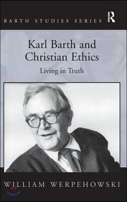 Karl Barth and Christian Ethics