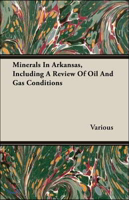 Minerals in Arkansas, Including a Review of Oil and Gas Conditions