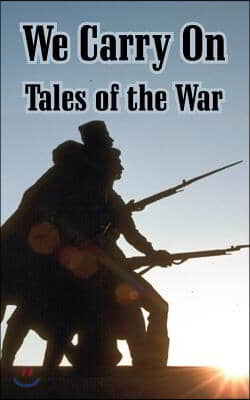 We Carry On: Tales of the War