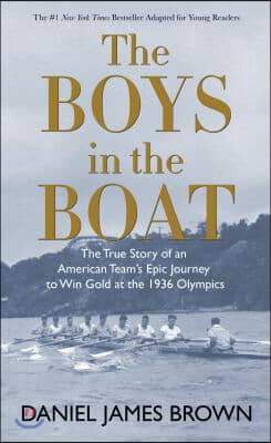 The Boys in the Boat: The True Story of an American Team&#39;s Epic Journey to Win Gold at the 1936 Olympics